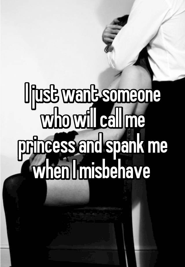 Want to spank me.